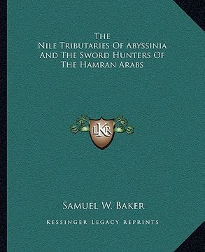 portada the nile tributaries of abyssinia and the sword hunters of the hamran arabs (in English)