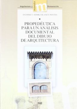 portada Propedéutica Para un Análisis Documental del Dibujo de Arquitectura (Manuales/Major/Arquitectura y Restauración) (in Spanish)