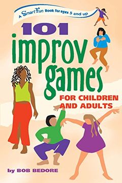 portada 101 Improv Games for Children and Adults: A Smart Fun Book for Ages 5 and Up (SmartFun Activity Books) (en Inglés)