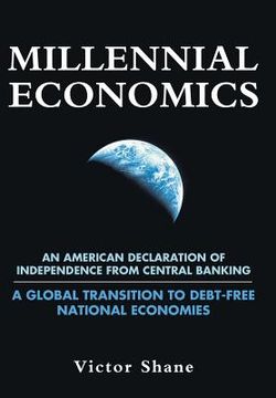 portada Millennial Economics: An American Declaration of Independence from Central Banking-A Global Transition to Debt-Free National Economies (in English)