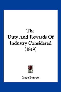 portada the duty and rewards of industry considered (1819) (en Inglés)