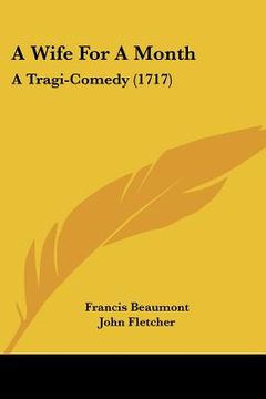 portada a wife for a month: a tragi-comedy (1717) (en Inglés)