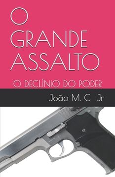 portada O Grande Assalto: O Declínio Do Poder (en Portugués)