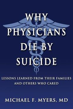 portada Why Physicians Die by Suicide: Lessons Learned from Their Families and Others Who Cared (in English)