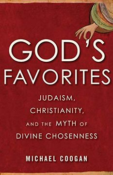 portada God's Favorites: Judaism, Christianity, and the Myth of Divine Chosenness (en Inglés)