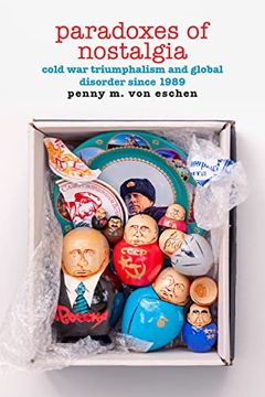 portada Paradoxes of Nostalgia: Cold war Triumphalism and Global Disorder Since 1989 (American Encounters