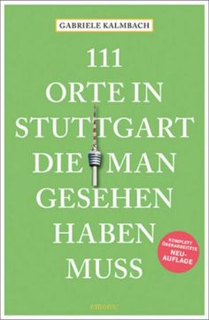 portada 111 Orte in Stuttgart, die man Gesehen Haben Muss (en Alemán)