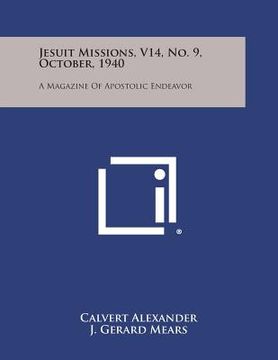 portada Jesuit Missions, V14, No. 9, October, 1940: A Magazine of Apostolic Endeavor (en Inglés)