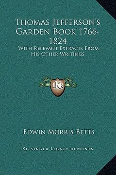 portada thomas jefferson's garden book 1766-1824: with relevant extracts from his other writings (en Inglés)