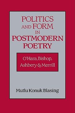 portada Politics and Form in Postmodern Poetry: O'hara, Bishop, Ashbery, and Merrill (Cambridge Studies in American Literature and Culture) (en Inglés)