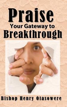 portada Praise your gateway to Breakthrough (in English)