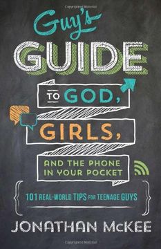 portada The Guy's Guide to God, Girls, and the Phone in Your Pocket: 101 Real-World Tips for Teenaged Guys (en Inglés)