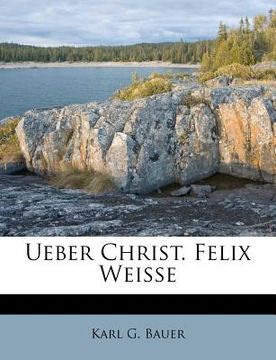 portada Ueber Christ. Felix Weisse (en Alemán)