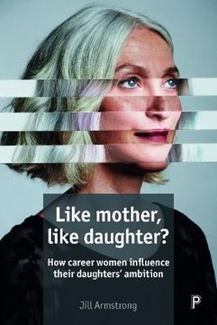 portada Like Mother, Like Daughter?: How Career Women Influence Their Daughters' Ambition 