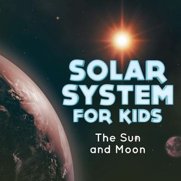portada Solar System for Kids: The Sun and Moon (en Inglés)