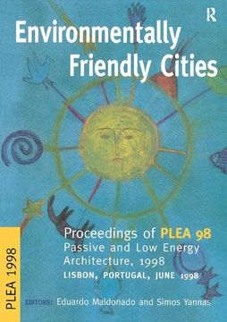 portada Environmentally Friendly Cities: Proceedings of Plea 1998, Passive and Low Energy Architecture, 1998, Lisbon, Portugal, June 1998 (en Inglés)