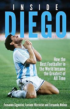 portada Inside Diego: How the Best Footballer in the World Became the Greatest of All Time