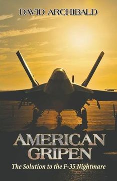 portada American Gripen: The Solution to the F-35 Nightmare (en Inglés)