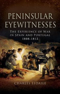 portada Peninsular Eyewitnesses: The Experience of war in Spain and Portugal 1808-1813 (en Inglés)
