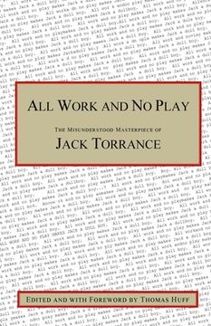 portada All Work and no Play: The Misunderstood Masterpiece of Jack Torrance (en Inglés)
