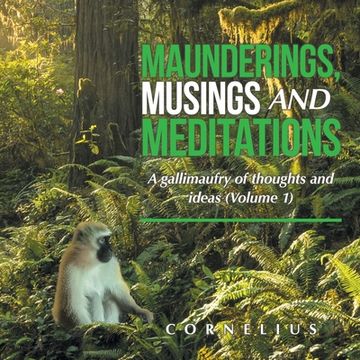 portada Maunderings, Musings and Meditations: A Gallimaufry of Thoughts and Ideas (Volume 1) (en Inglés)
