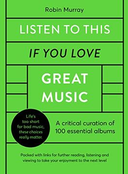 portada Listen to This if you Love Great Music: A Critical Curation of 100 Essential Albums • Packed With Links for Further Reading, Listening and Viewing to Take Your Enjoyment to the Next Level (en Inglés)