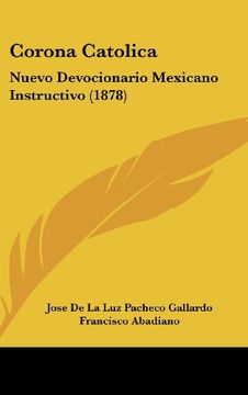 portada Corona Catolica: Nuevo Devocionario Mexicano Instructivo (1878) (in Spanish)