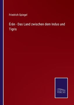 portada Érân - Das Land zwischen dem Indus und Tigris (en Alemán)