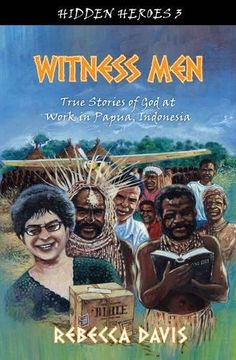 portada Witness Men: True Stories of God at work in Papua, Indonesia (Hidden Heroes)