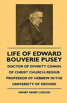 portada life of edward bouverie pusey - doctor of divinity canon of christ church: regius professor of hebrew in the university of oxford (en Inglés)