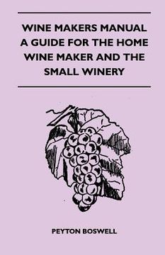 portada wine makers manual - a guide for the home wine maker and the small winery (en Inglés)