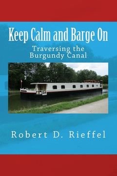 portada Keep Calm and Barge On: Traversing the Burgundy Canal (en Inglés)