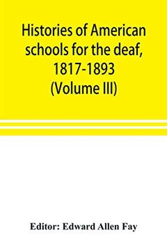 portada Histories of American Schools for the Deaf; 1817-1893 (Volume Iii) (en Inglés)