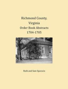 portada Richmond County, Virginia Order Book Abstracts 1704-1705 (en Inglés)