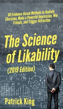 portada The Science of Likability: 60 Evidence-Based Methods to Radiate Charisma, Make a Powerful Impression, Win Friends, and Trigger Attraction (en Inglés)