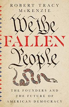 portada We the Fallen People: The Founders and the Future of American Democracy 