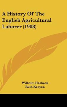 portada a history of the english agricultural laborer (1908) (in English)