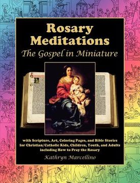 portada rosary meditations: the gospel in miniature with scripture, art, coloring pages, and bible stories for christian/catholic kids, children, (en Inglés)