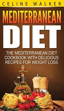 portada Mediterranean Diet: The Mediterranean Diet Cookbook With Delicious Recipes for Weight Loss (en Inglés)