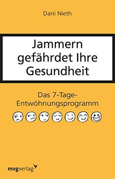 portada Jammern Gefährdet Ihre Gesundheit: Das 7-Tage-Entwöhnungsprogramm (in German)