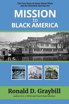 portada Mission to Black America: The True Story of James Edson White and the Riverboat Morning Star (in English)