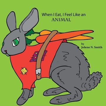 portada When I Eat, I Feel Like an Animal (en Inglés)