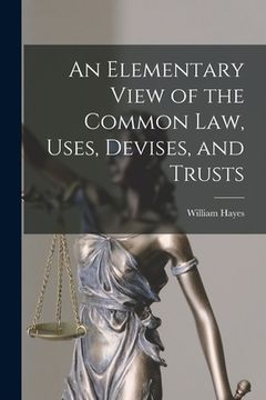 portada An Elementary View of the Common Law, Uses, Devises, and Trusts (en Inglés)