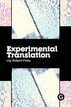 portada Experimental Translation: The Work of Translation in the Age of Algorithmic Production (en Inglés)