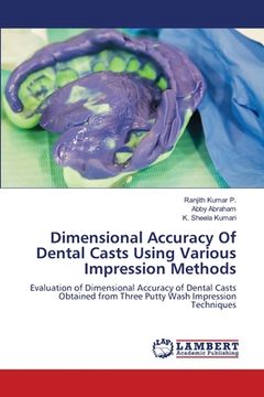 portada Dimensional Accuracy Of Dental Casts Using Various Impression Methods (en Inglés)