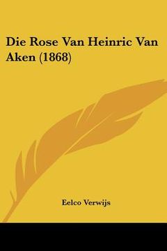 portada Die Rose Van Heinric Van Aken (1868)
