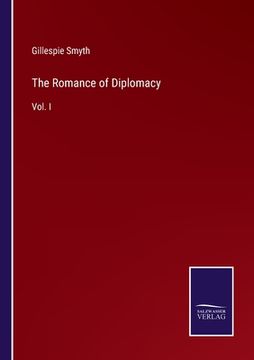 portada The Romance of Diplomacy: Vol. I (en Inglés)