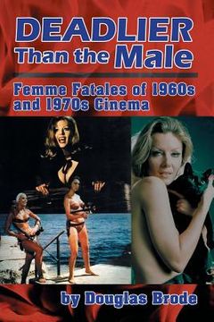 portada Deadlier Than the Male: Femme Fatales in 1960s and 1970s Cinema (in English)