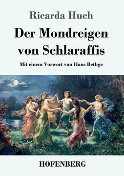 portada Der Mondreigen von Schlaraffis: Mit einem Vorwort von Hans Bethge 