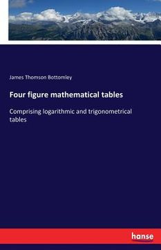 portada Four figure mathematical tables: Comprising logarithmic and trigonometrical tables (in English)